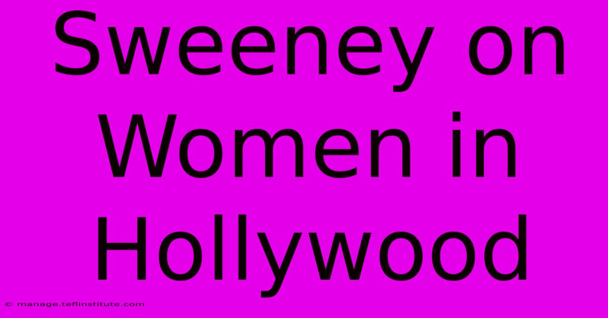 Sweeney On Women In Hollywood