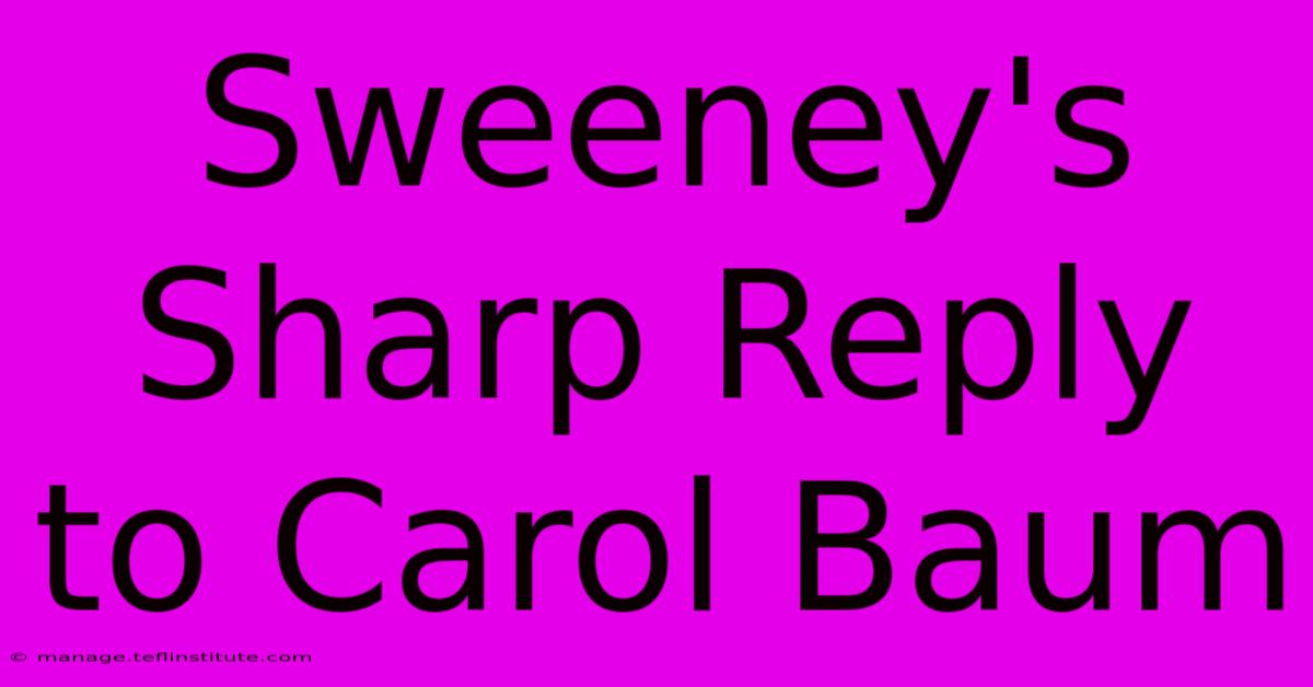 Sweeney's Sharp Reply To Carol Baum