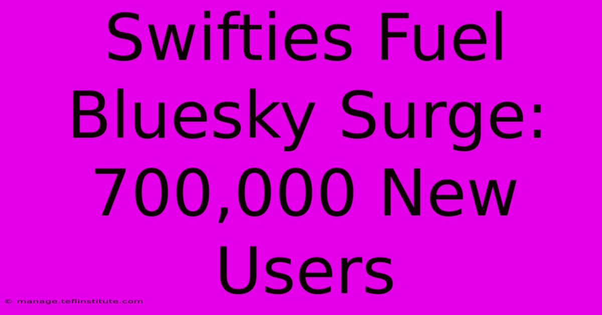 Swifties Fuel Bluesky Surge: 700,000 New Users