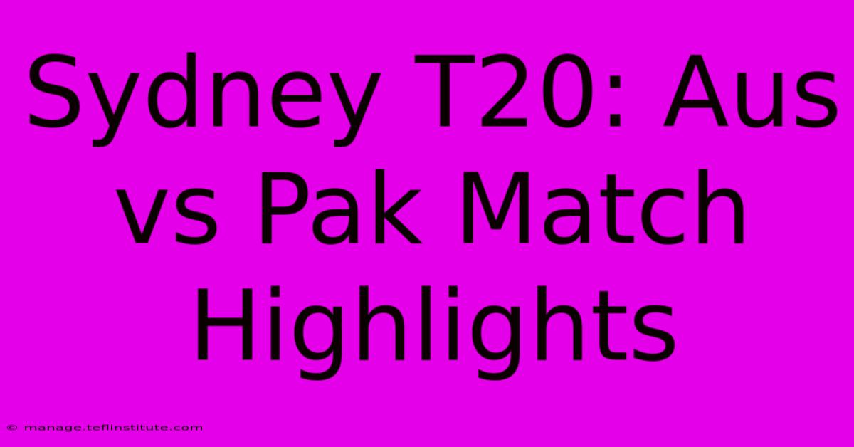 Sydney T20: Aus Vs Pak Match Highlights