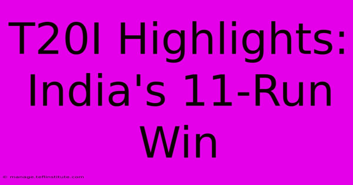 T20I Highlights: India's 11-Run Win