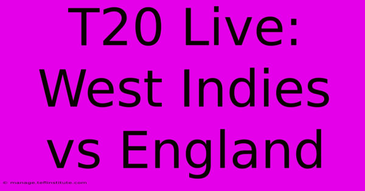 T20 Live: West Indies Vs England