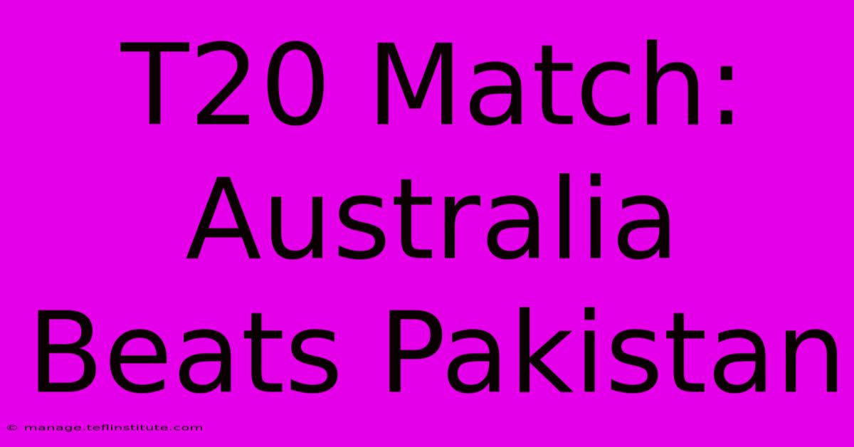 T20 Match: Australia Beats Pakistan