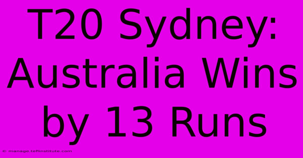 T20 Sydney: Australia Wins By 13 Runs