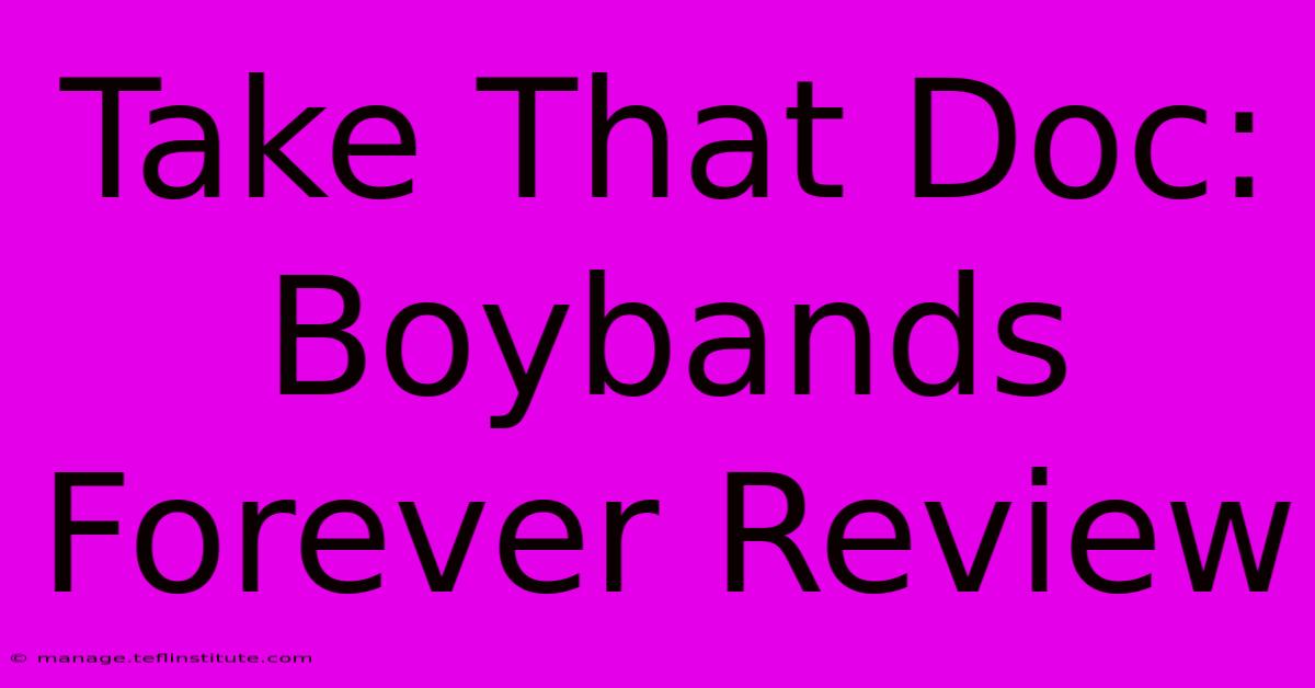 Take That Doc: Boybands Forever Review