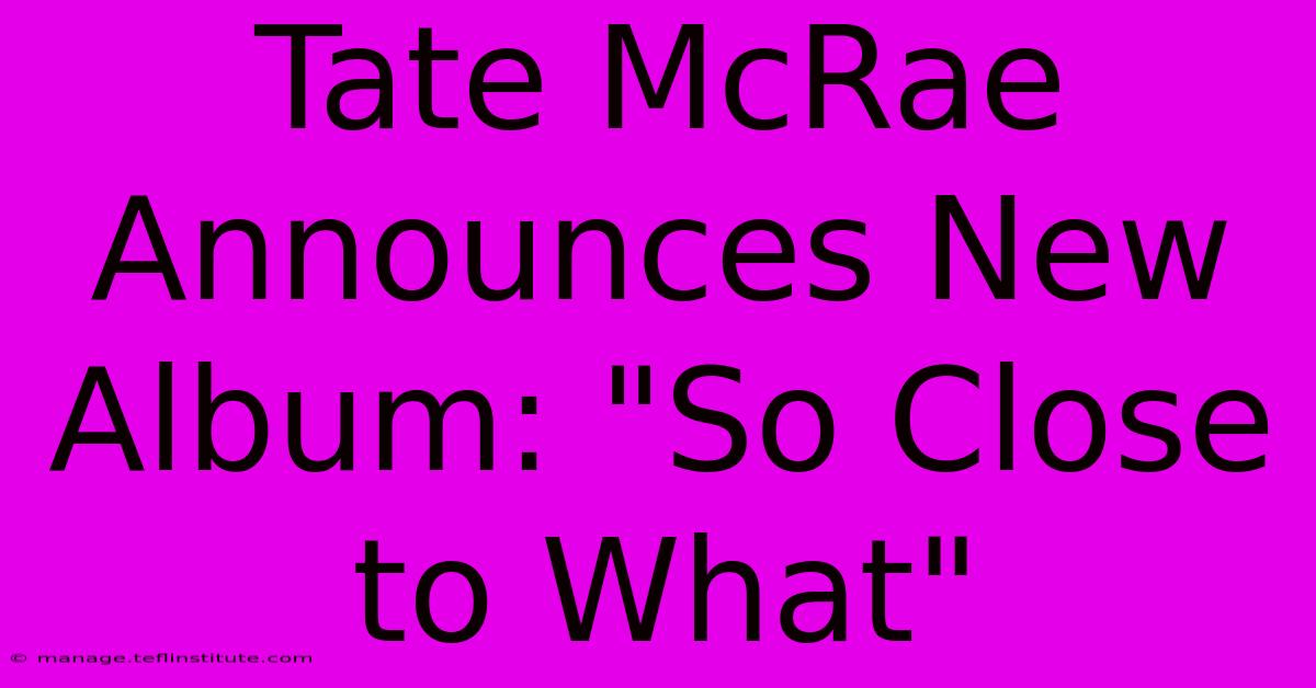 Tate McRae Announces New Album: 