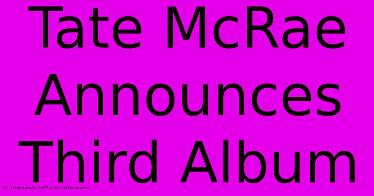 Tate McRae Announces Third Album