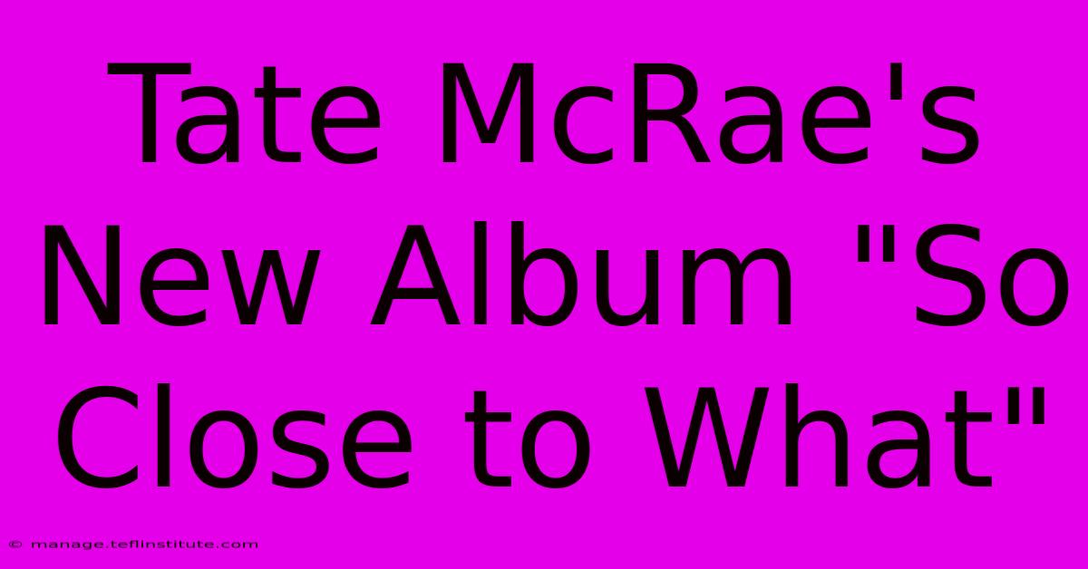 Tate McRae's New Album 