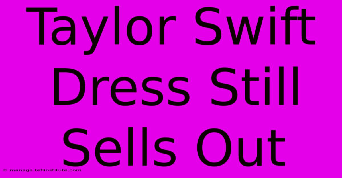 Taylor Swift Dress Still Sells Out