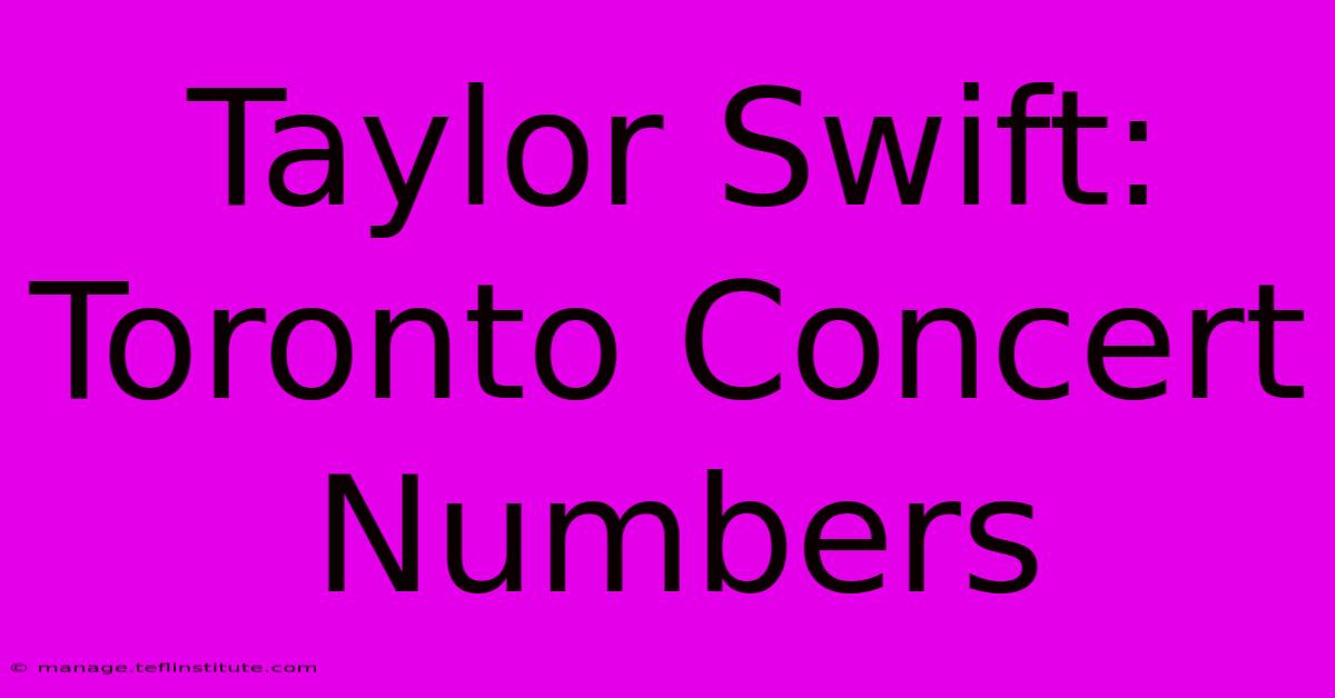 Taylor Swift: Toronto Concert Numbers