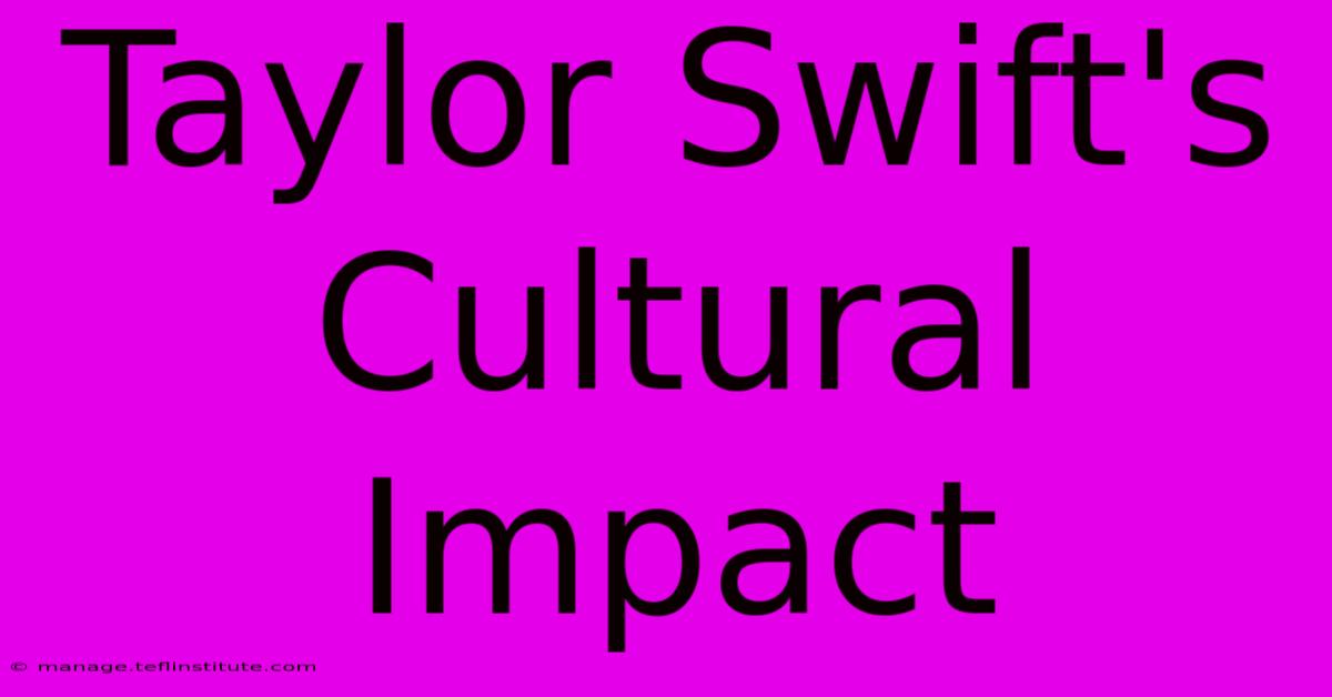 Taylor Swift's Cultural Impact