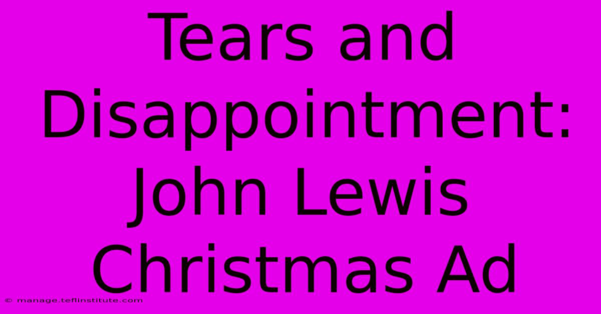 Tears And Disappointment: John Lewis Christmas Ad