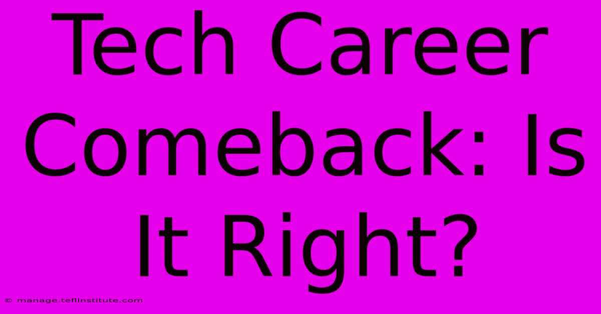 Tech Career Comeback: Is It Right?