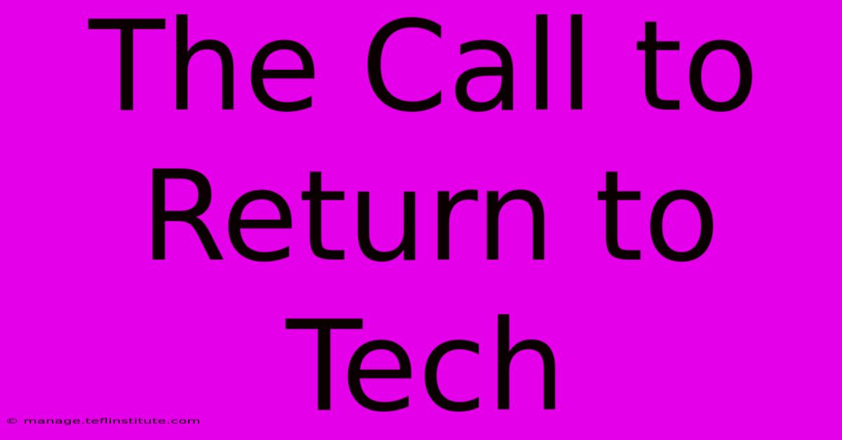 The Call To Return To Tech