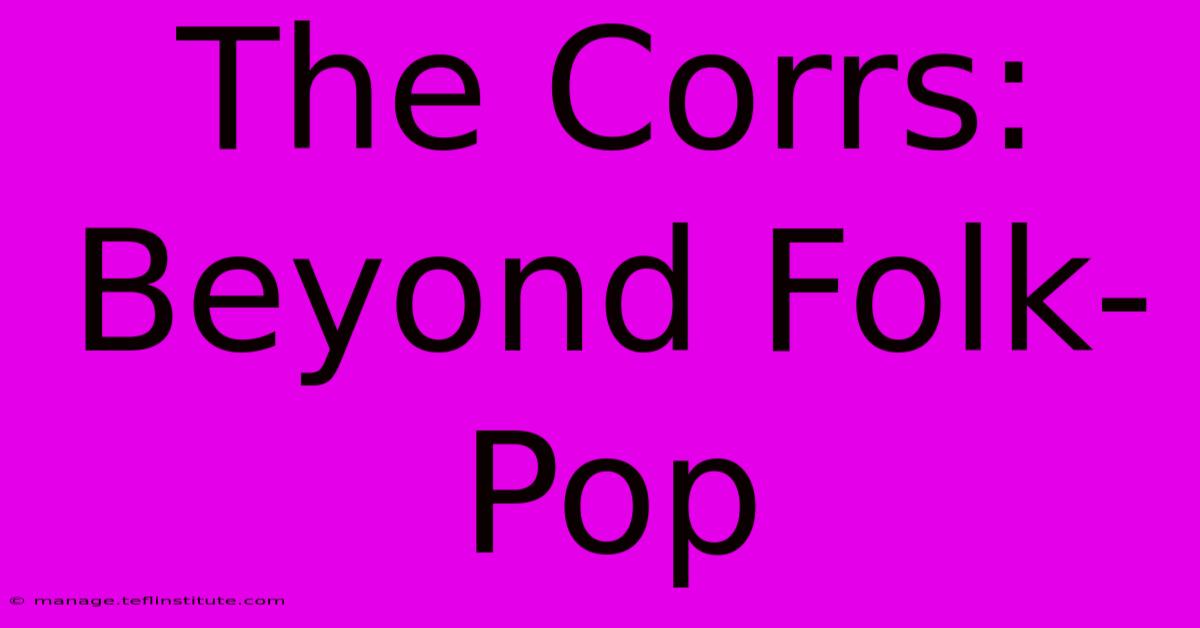 The Corrs: Beyond Folk-Pop 