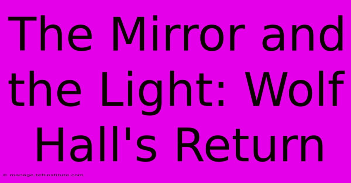 The Mirror And The Light: Wolf Hall's Return