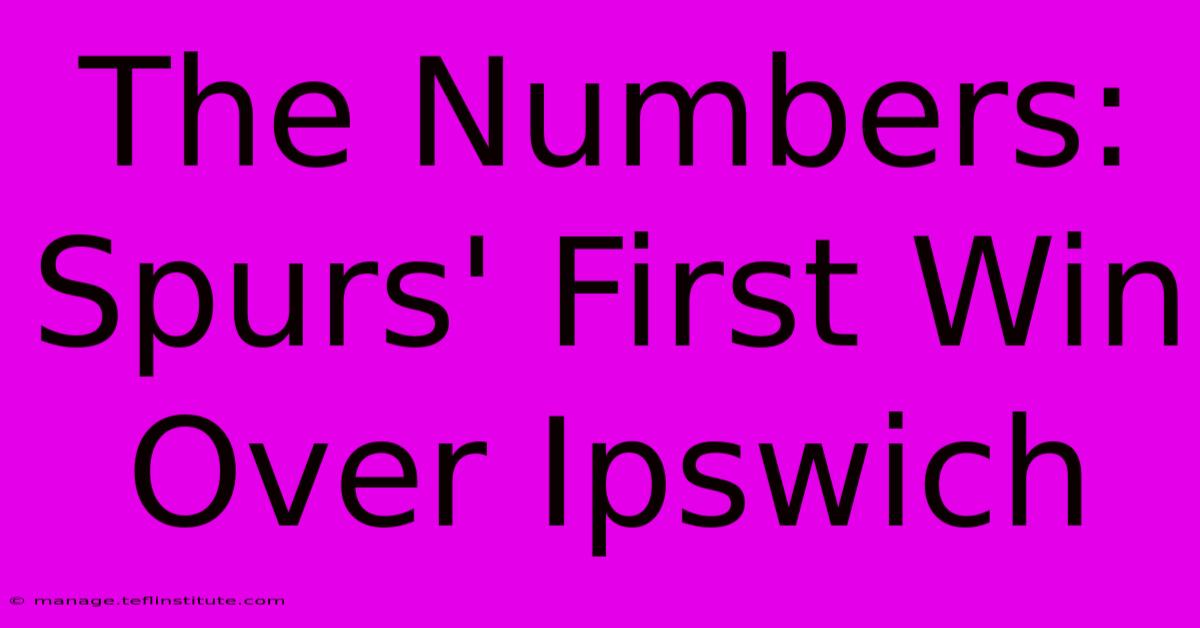 The Numbers: Spurs' First Win Over Ipswich