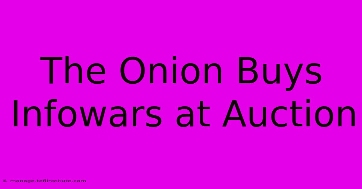 The Onion Buys Infowars At Auction