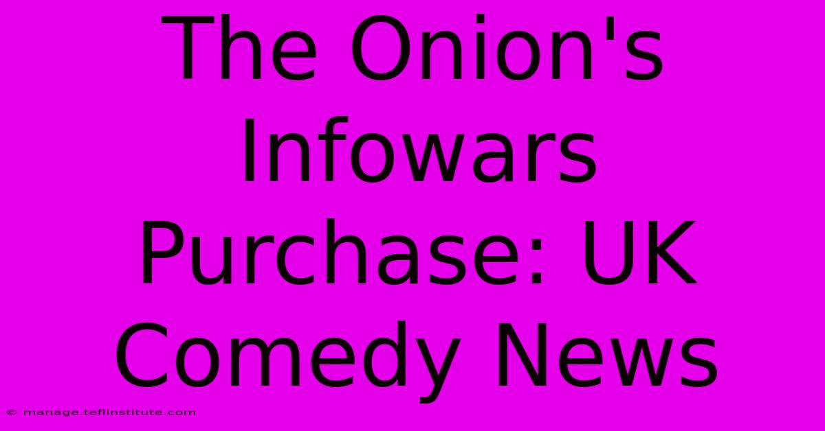 The Onion's Infowars Purchase: UK Comedy News