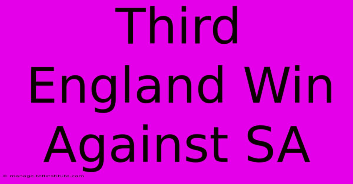 Third England Win Against SA