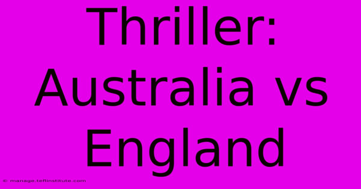 Thriller: Australia Vs England