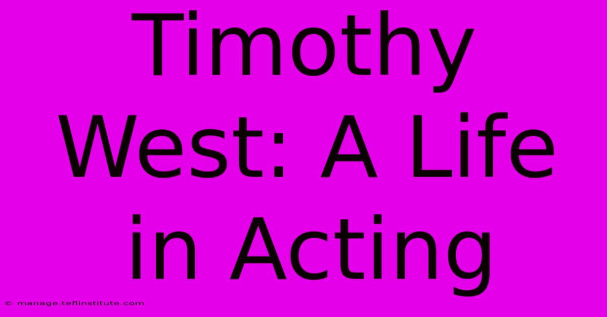 Timothy West: A Life In Acting 