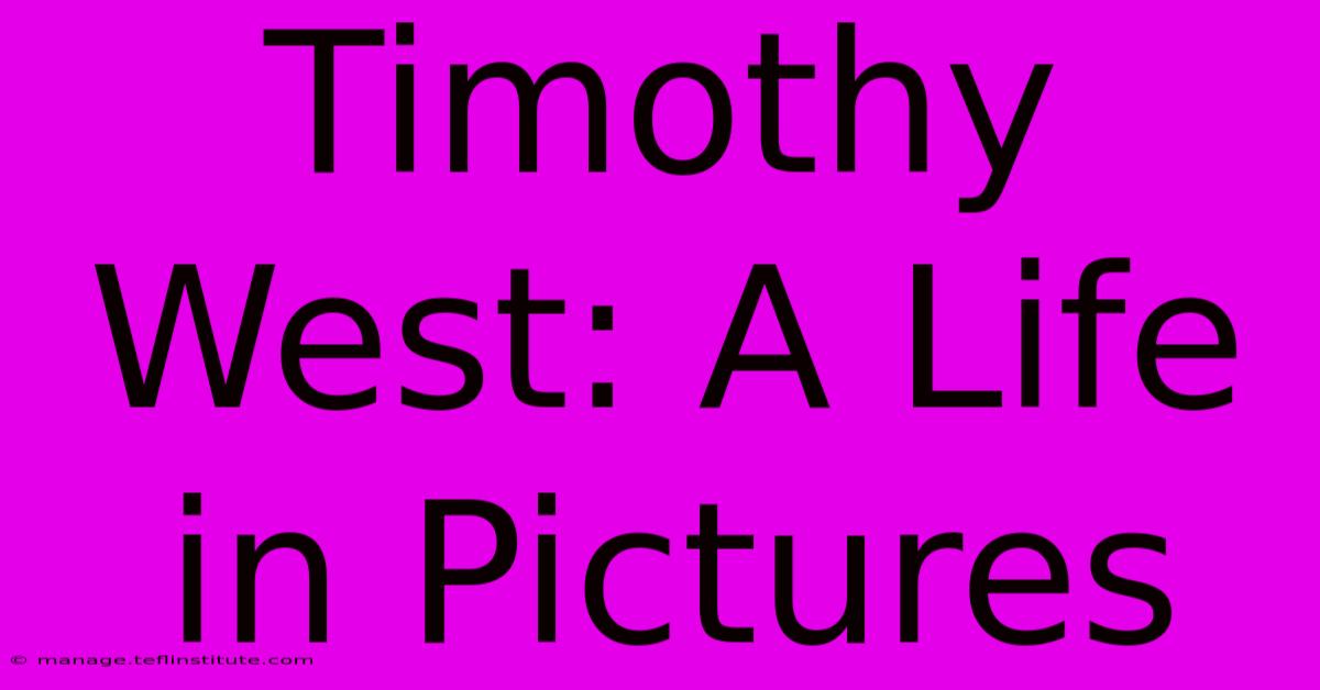 Timothy West: A Life In Pictures