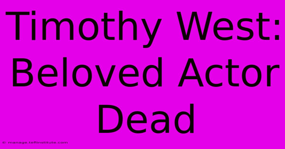 Timothy West: Beloved Actor Dead