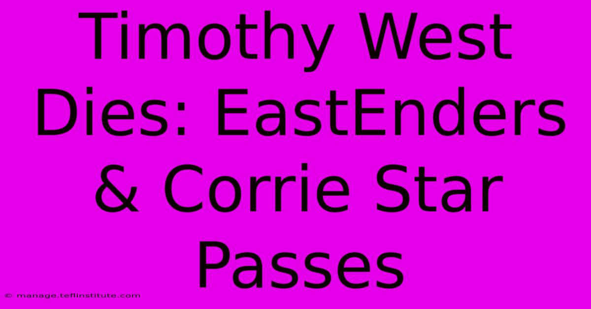 Timothy West Dies: EastEnders & Corrie Star Passes