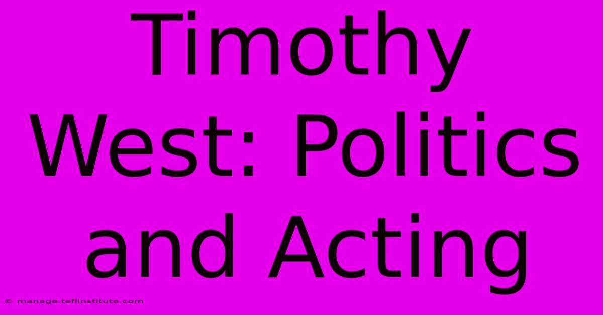 Timothy West: Politics And Acting