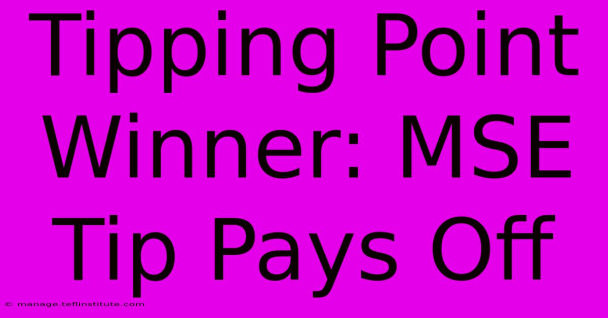 Tipping Point Winner: MSE Tip Pays Off