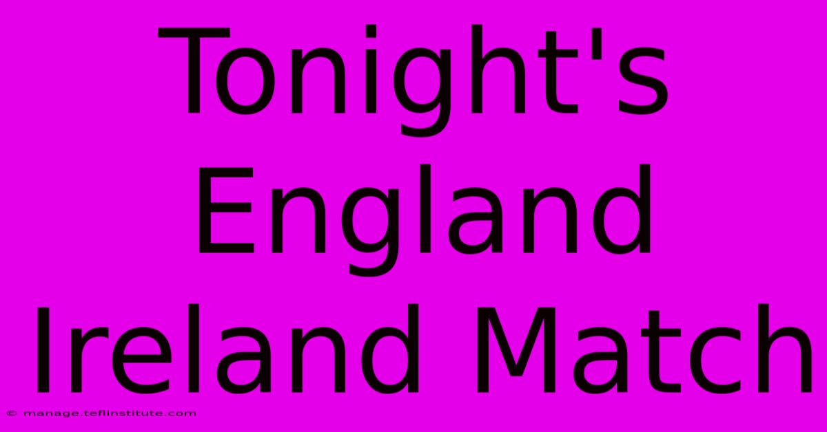 Tonight's England Ireland Match