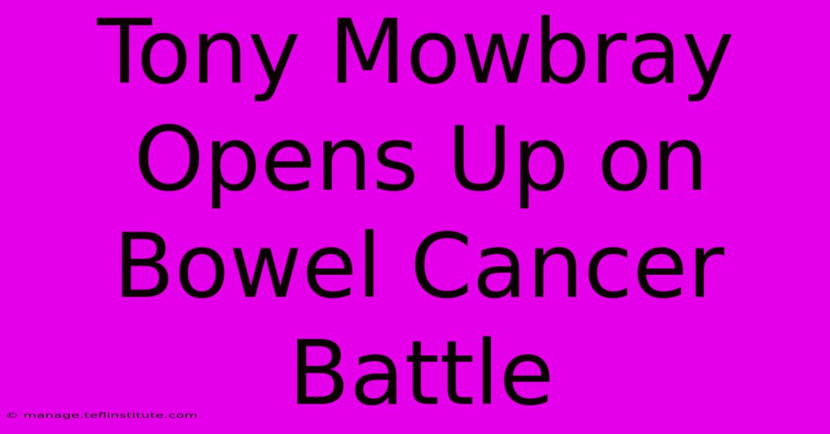 Tony Mowbray Opens Up On Bowel Cancer Battle