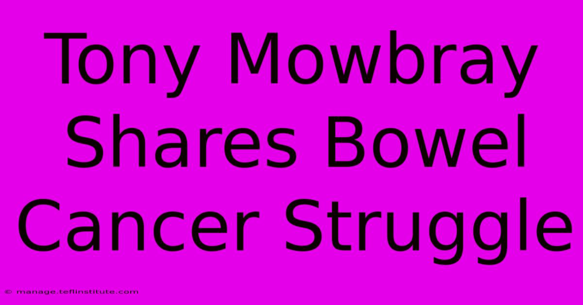 Tony Mowbray Shares Bowel Cancer Struggle