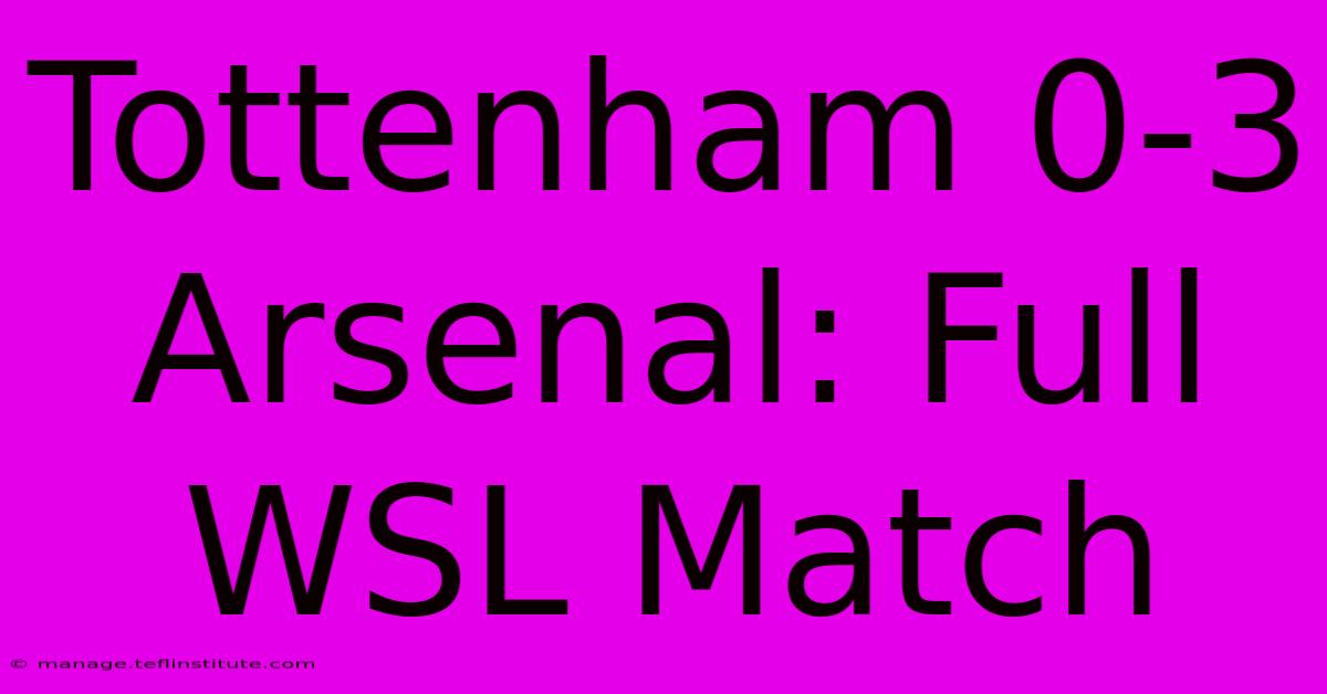 Tottenham 0-3 Arsenal: Full WSL Match