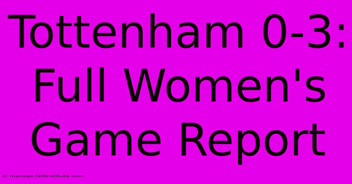 Tottenham 0-3: Full Women's Game Report