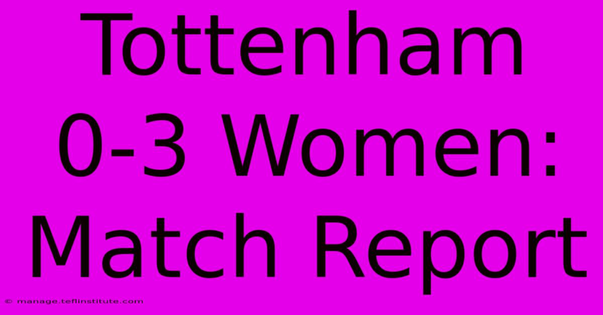 Tottenham 0-3 Women: Match Report