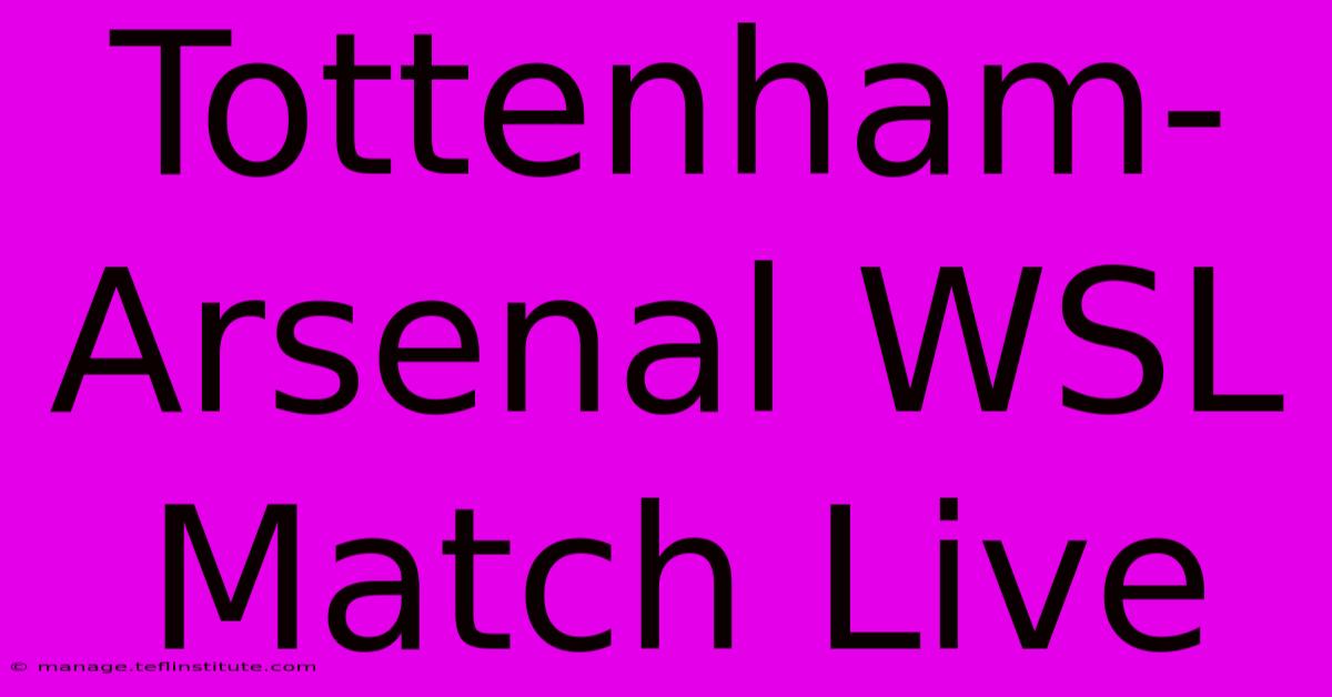 Tottenham-Arsenal WSL Match Live