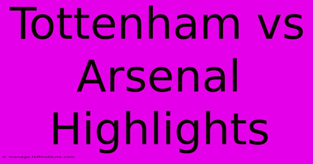 Tottenham Vs Arsenal Highlights