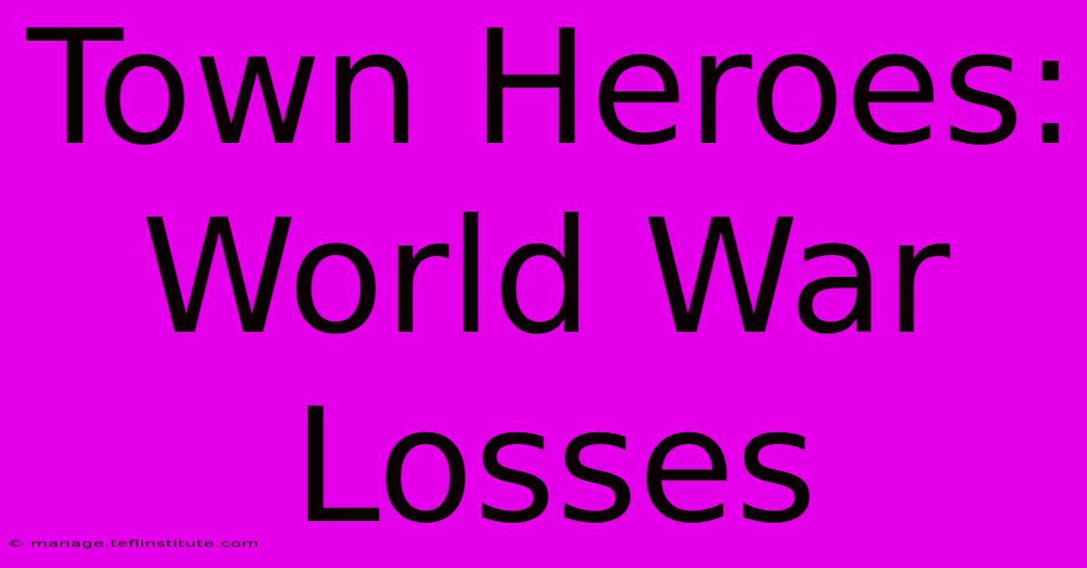 Town Heroes: World War Losses