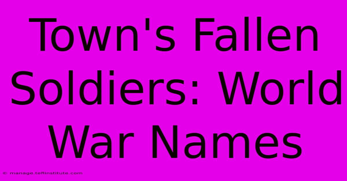 Town's Fallen Soldiers: World War Names