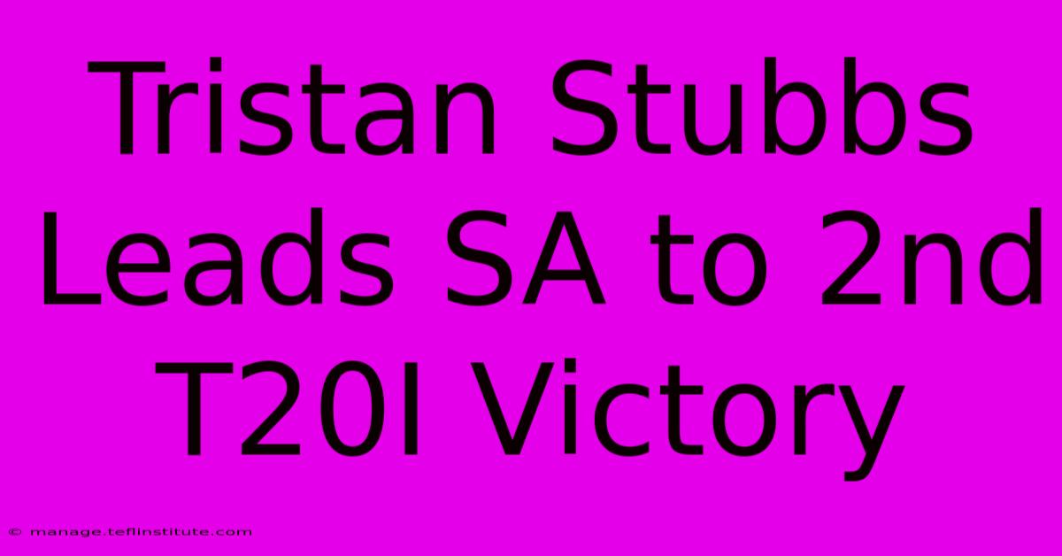 Tristan Stubbs Leads SA To 2nd T20I Victory