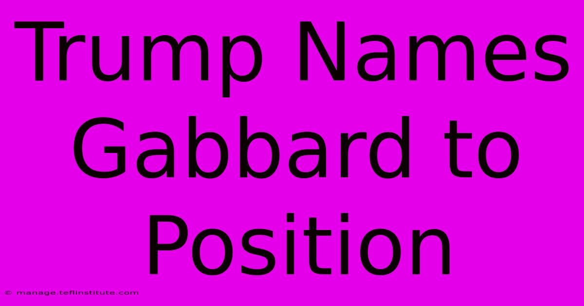 Trump Names Gabbard To Position