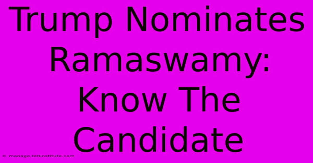 Trump Nominates Ramaswamy: Know The Candidate