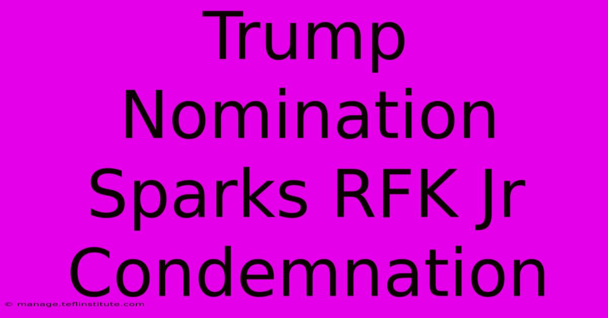 Trump Nomination Sparks RFK Jr Condemnation