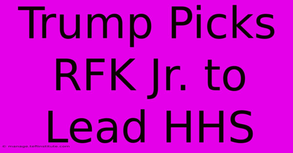 Trump Picks RFK Jr. To Lead HHS