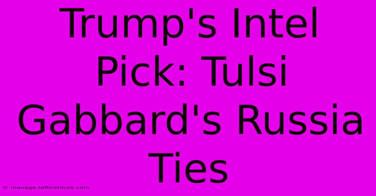 Trump's Intel Pick: Tulsi Gabbard's Russia Ties