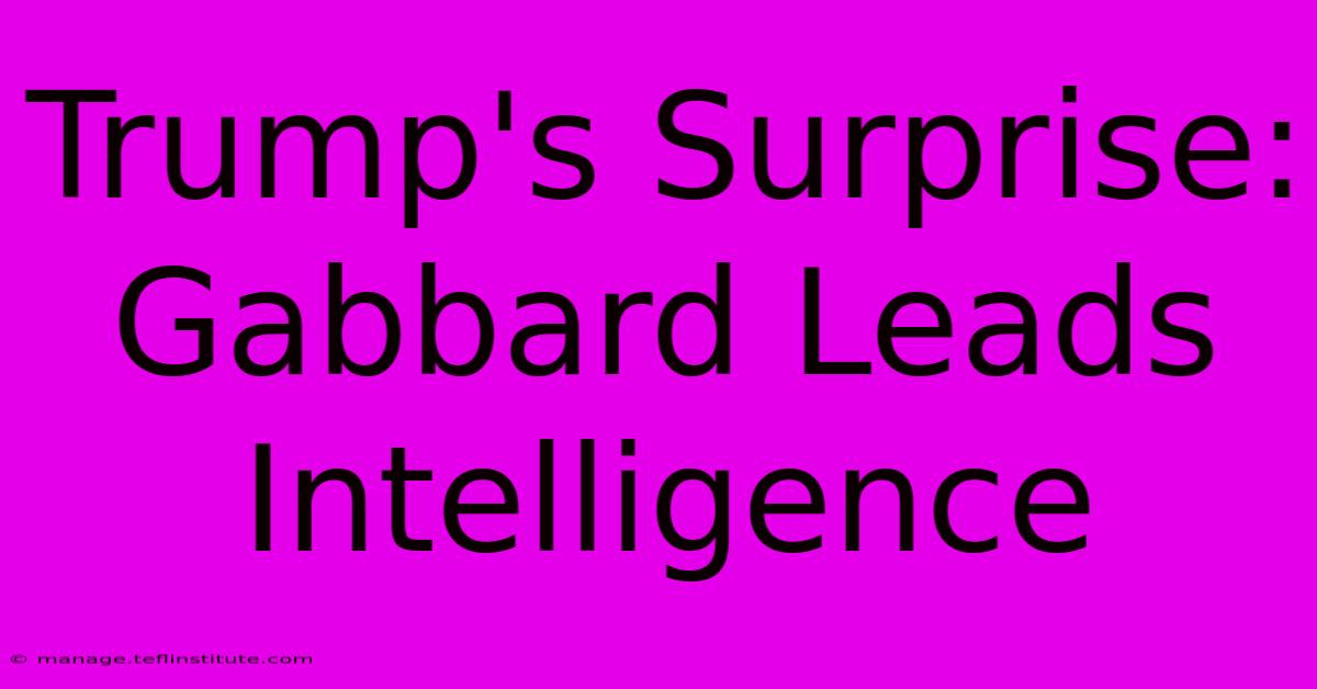 Trump's Surprise: Gabbard Leads Intelligence 