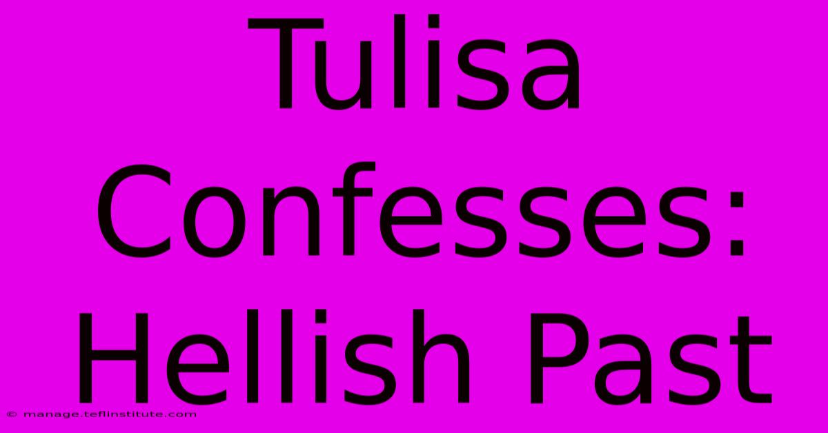 Tulisa Confesses: Hellish Past