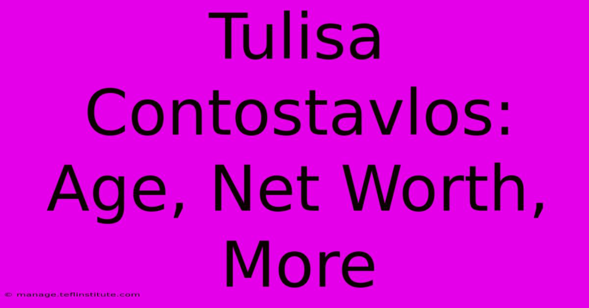 Tulisa Contostavlos: Age, Net Worth, More